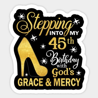 Stepping Into My 45th Birthday With God's Grace & Mercy Bday Sticker